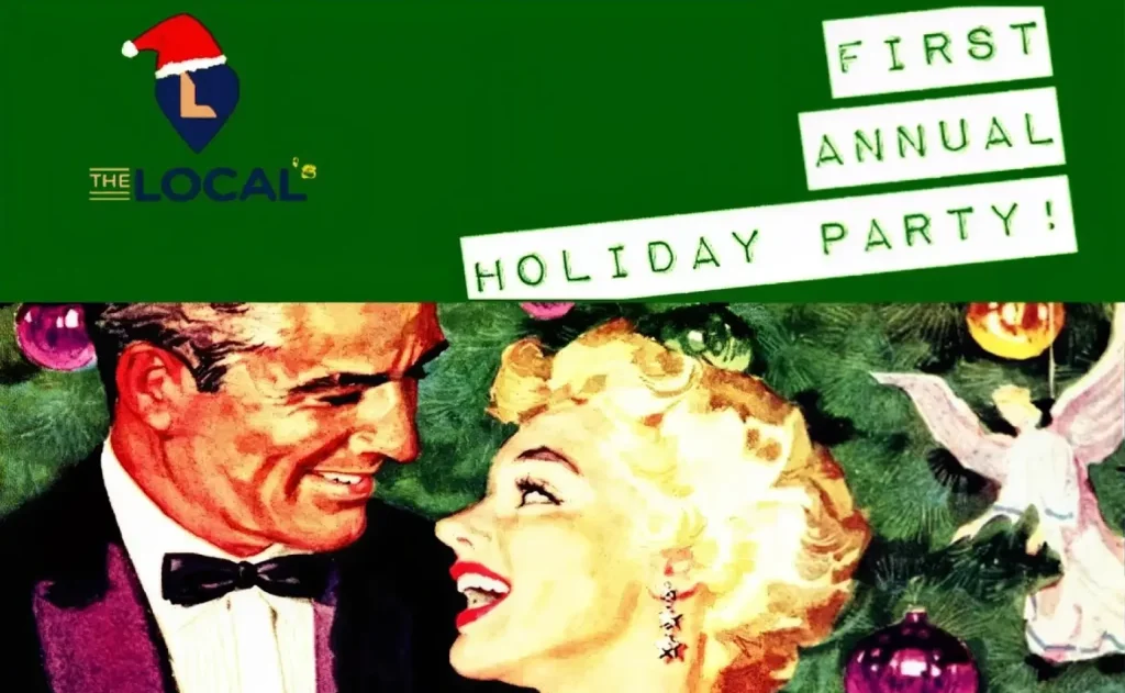 The Local Holiday Party – Wednesday, December 17th, 7:30pm